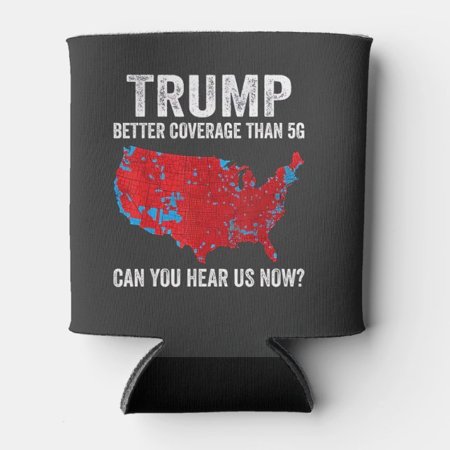 Trump Better Coverage Than 5G Can You Hear Us Now Cooler (Front)