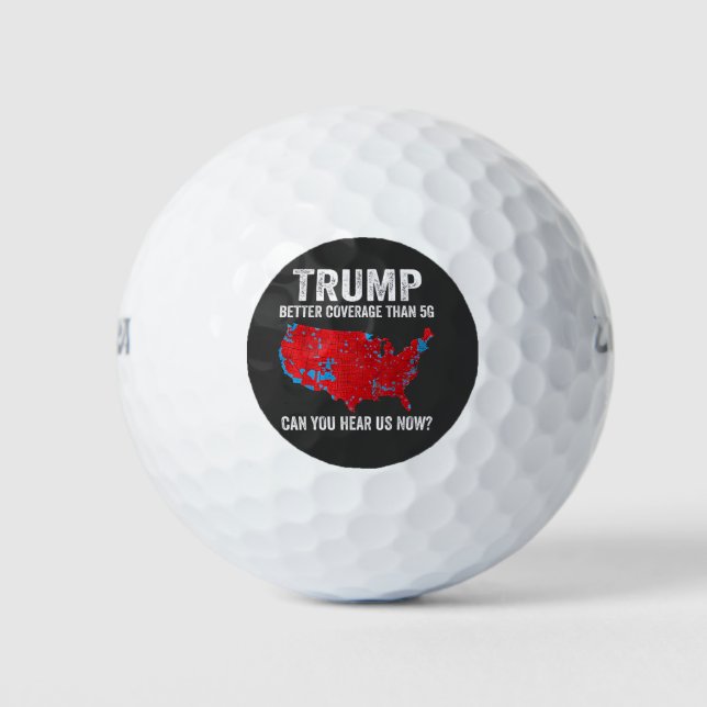 Trump Better Coverage Than 5G Can You Hear Us Now Golf Balls (Front)