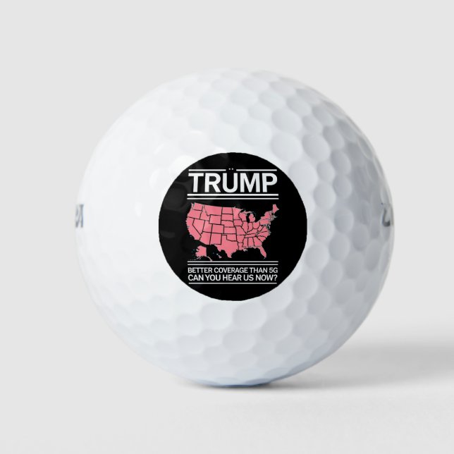 Trump Better Coverage Than 5G Can You Hear us Now? Golf Balls (Front)