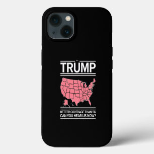 Trump Better Coverage Than 5G Can You Hear us Now? iPhone 13 Case