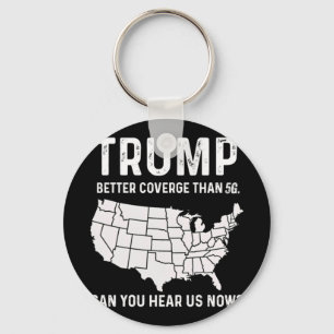 Trump Better Coverage Than 5g Can You Hear Us Now Key Ring