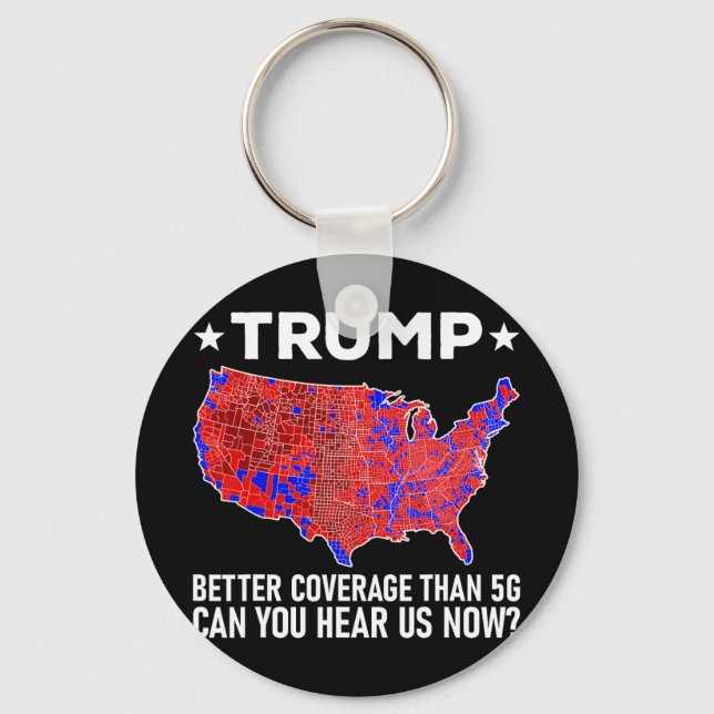 Trump Better Coverage Than 5g Can You Hear Us Now  Key Ring (Front)