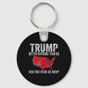 Trump Better Coverage Than 5g Can You Hear Us Now Key Ring