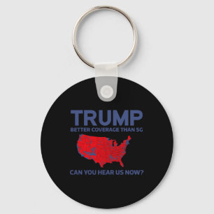 Trump Better Coverage Than 5g Can You Hear Us Now Key Ring