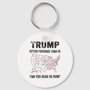 Trump Better Coverage Than 5g Can You Hear Us Now Key Ring