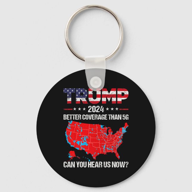 Trump Better Coverage Than 5g Can You Hear Us Now  Key Ring (Front)