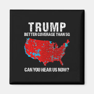 Trump Better Coverage Than 5g Can You Hear Us Now Magnet
