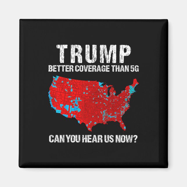 Trump Better Coverage Than 5g Can You Hear Us Now  Magnet (Front)
