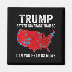 Trump Better Coverage Than 5g Can You Hear Us Now Magnet