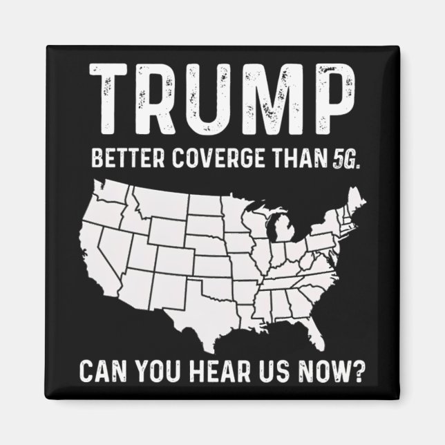 Trump Better Coverage Than 5g Can You Hear Us Now  Magnet (Front)