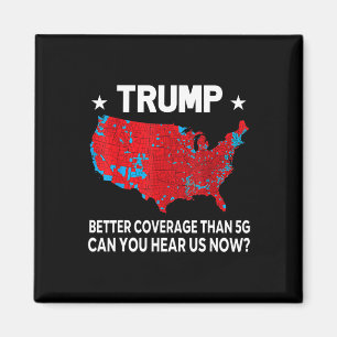 Trump Better Coverage Than 5g Can You Hear Us Now Magnet