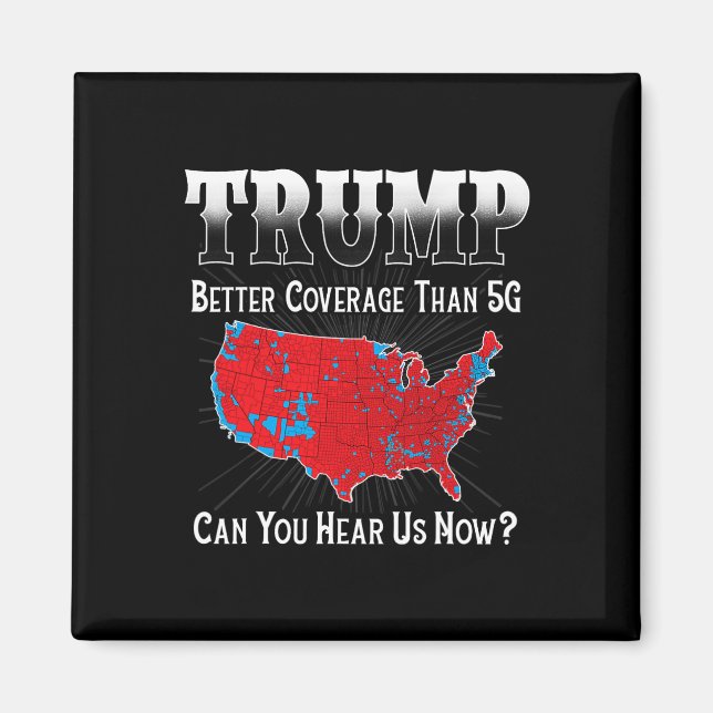 Trump Better Coverage Than 5g Can You Hear Us Now  Magnet (Front)