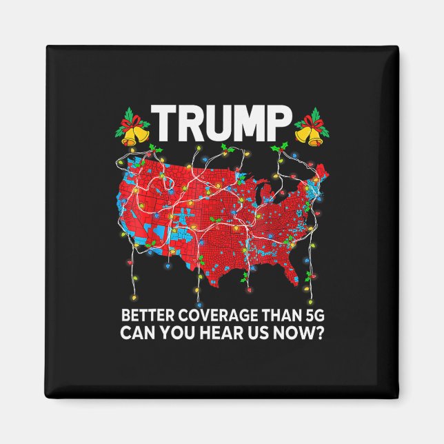 Trump Better Coverage Than 5g Can You Hear Us Now  Magnet (Front)