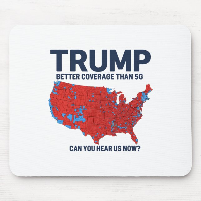 Trump Better Coverage Than 5g Can You Hear Us Now  Mouse Mat (Front)