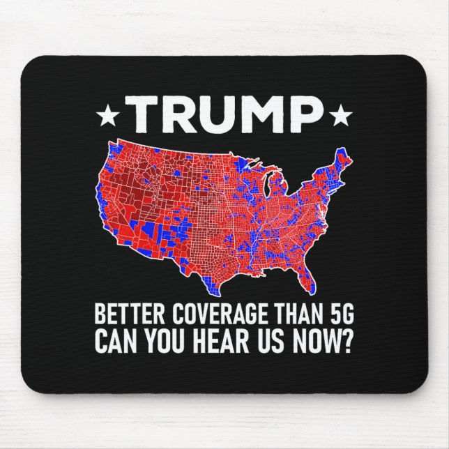 Trump Better Coverage Than 5g Can You Hear Us Now  Mouse Mat (Front)