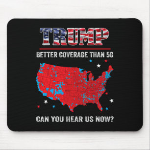 Trump Better Coverage Than 5g Can You Hear Us Now Mouse Mat