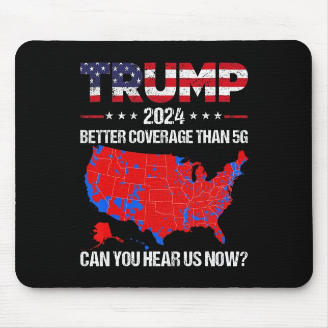 Trump Better Coverage Than 5g Can You Hear Us Now  Mouse Mat (Front)