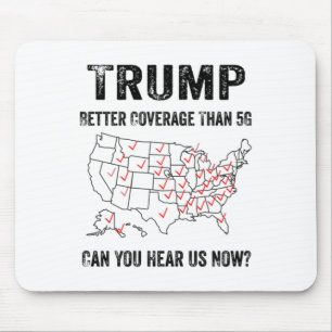 Trump Better Coverage Than 5g Can You Hear Us Now Mouse Mat