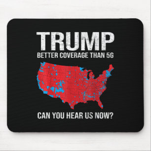 Trump Better Coverage Than 5g Can You Hear Us Now Mouse Mat