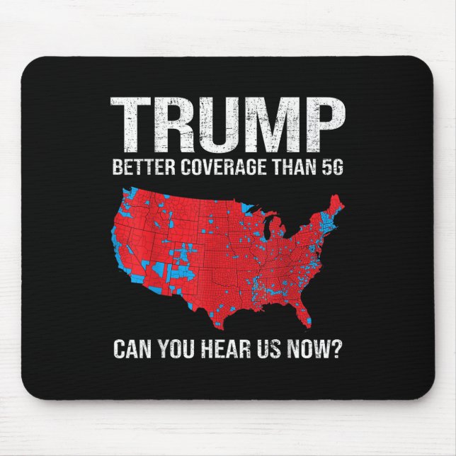 Trump Better Coverage Than 5g Can You Hear Us Now  Mouse Mat (Front)