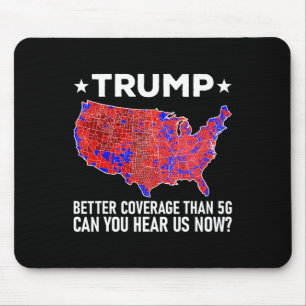 Trump Better Coverage Than 5g Can You Hear Us Now Mouse Mat