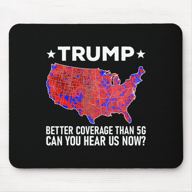 Trump Better Coverage Than 5g Can You Hear Us Now  Mouse Mat (Front)