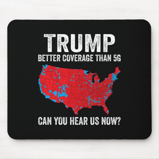 Trump Better Coverage Than 5g Can You Hear Us Now  Mouse Mat (Front)