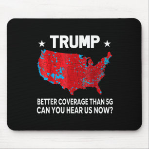 Trump Better Coverage Than 5g Can You Hear Us Now Mouse Mat
