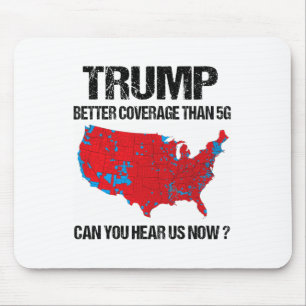 Trump Better Coverage Than 5g Can You Hear Us Now  Mouse Mat