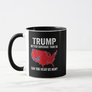 Trump Better Coverage Than 5G Can You Hear Us Now Mug