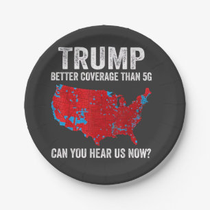 Trump Better Coverage Than 5G Can You Hear Us Now Paper Plate