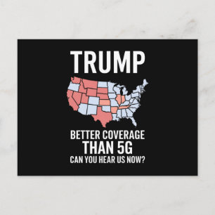 Trump Better Coverage Than 5G Can You Hear us Now  Postcard