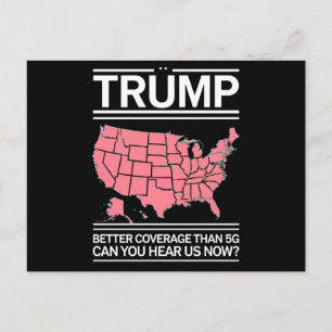 Trump Better Coverage Than 5G Can You Hear us Now? Postcard