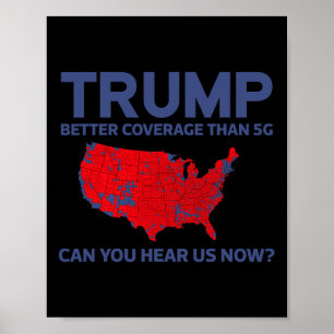 Trump Better Coverage Than 5g Can You Hear Us Now Poster