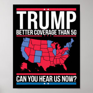 Trump Better Coverage Than 5g Can You Hear Us Now  Poster