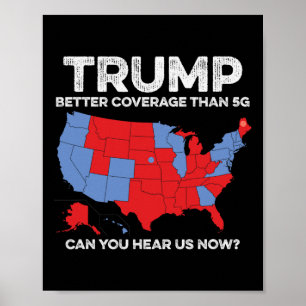 Trump Better Coverage Than 5g Can You Hear Us Now Poster