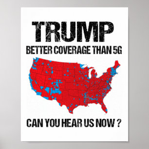 Trump Better Coverage Than 5g Can You Hear Us Now  Poster