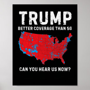 Trump Better Coverage Than 5g Can You Hear Us Now Poster