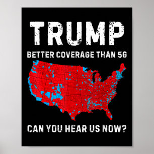 Trump Better Coverage Than 5g Can You Hear Us Now  Poster