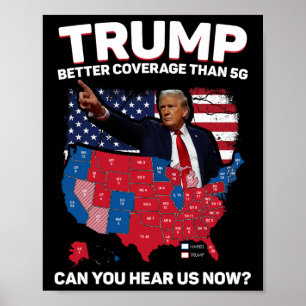 Trump Better Coverage Than 5g Can You Hear Us Now  Poster