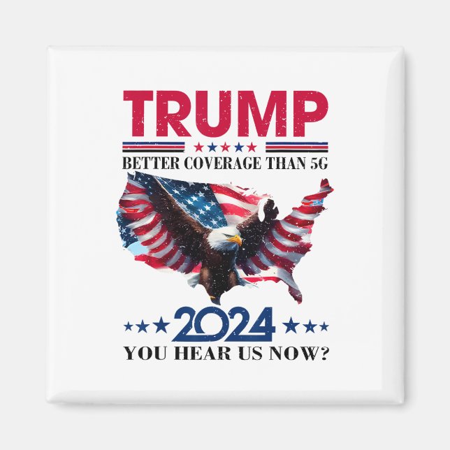 Trump Better Coverage Than 5g Can You Hear Us Nowt Magnet (Front)