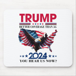 Trump Better Coverage Than 5g Can You Hear Us Nowt Mouse Mat