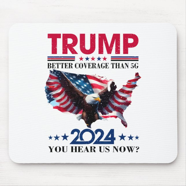 Trump Better Coverage Than 5g Can You Hear Us Nowt Mouse Mat (Front)