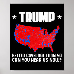 Trump Better Coverage Than 5g Can You Hear Us Patr Poster