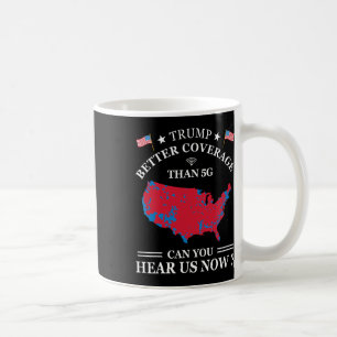 Trump Better Coverage Than 5g Coffee Mug