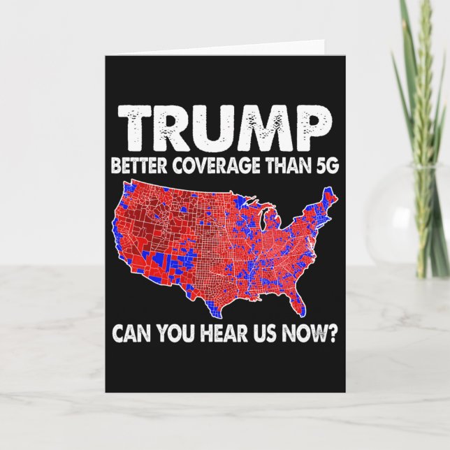 Trump Better Coverage Than 5g Map Trump 5g Support Card (Front)