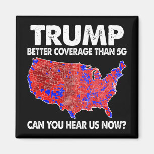 Trump Better Coverage Than 5g Map Trump 5g Support Magnet
