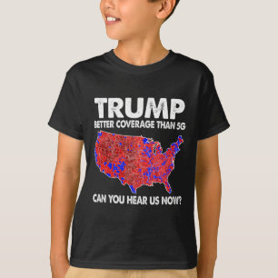 Trump Better Coverage Than 5g Map Trump 5g Support T-Shirt