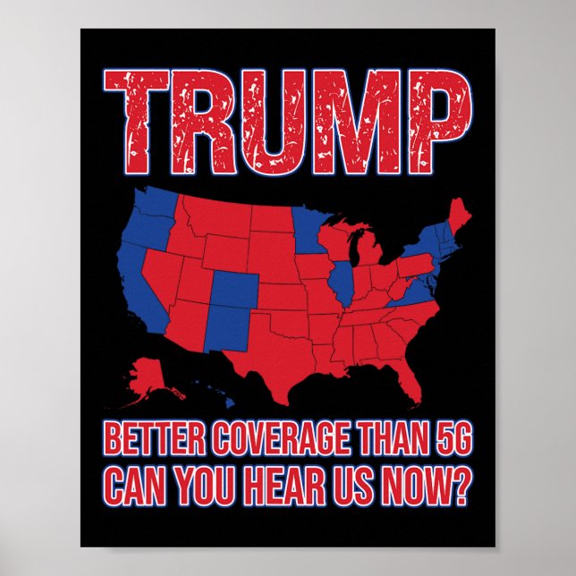 Trump Better Coverage Than 5g Political Map  Poster (Front)
