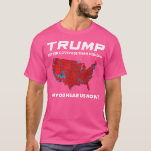 Trump Better Coverage Than Verizon Republican Supp T-Shirt